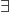 Rendered by QuickLaTeX.com \exists