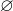 Rendered by QuickLaTeX.com \varnothing