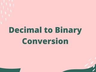 How to do Decimal to binary conversion
