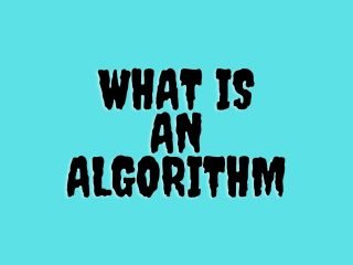 What is an Algorithm in computer science
