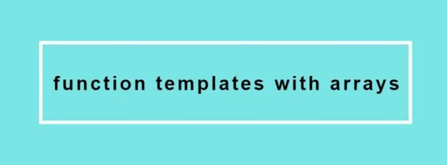 How to use function templates with arrays - A platform for wireless